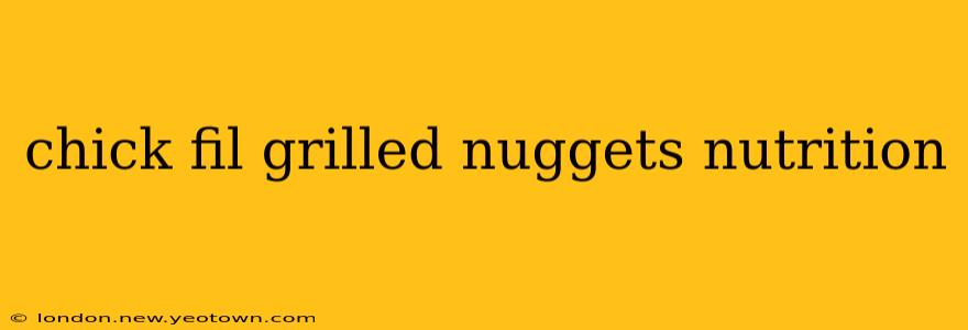 chick fil grilled nuggets nutrition