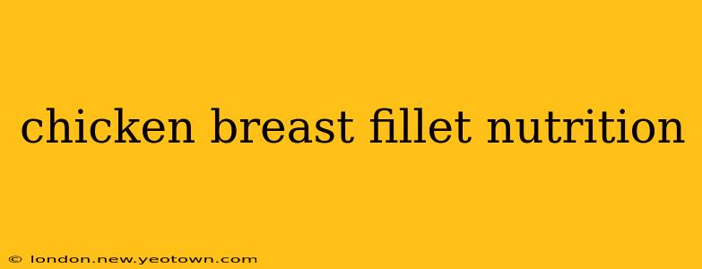 chicken breast fillet nutrition