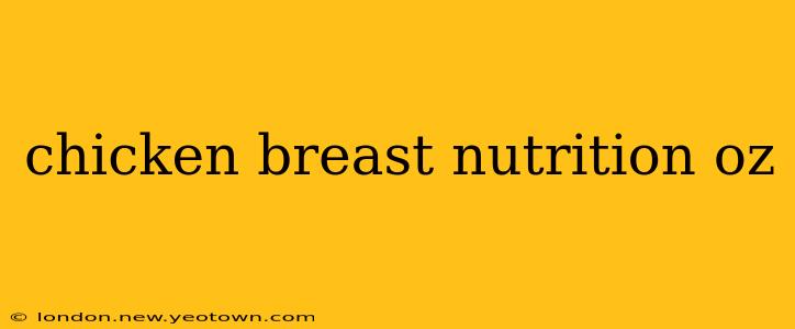 chicken breast nutrition oz