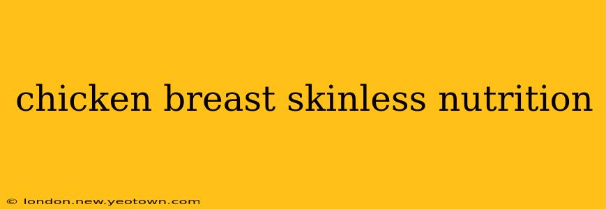 chicken breast skinless nutrition