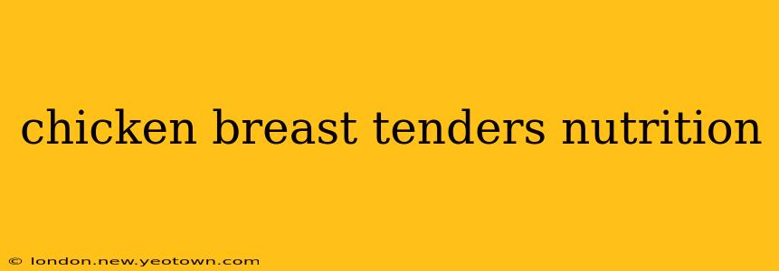 chicken breast tenders nutrition
