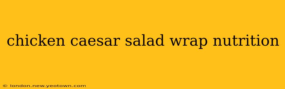 chicken caesar salad wrap nutrition
