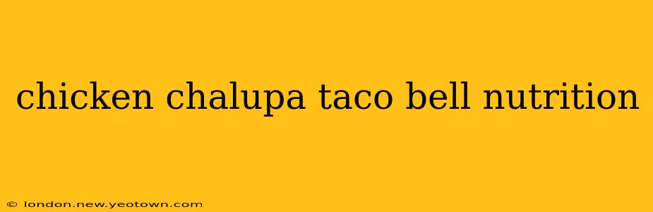 chicken chalupa taco bell nutrition