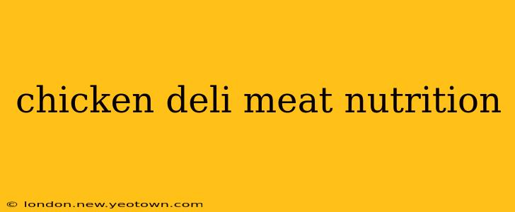 chicken deli meat nutrition