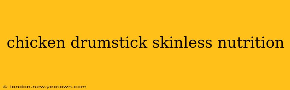 chicken drumstick skinless nutrition