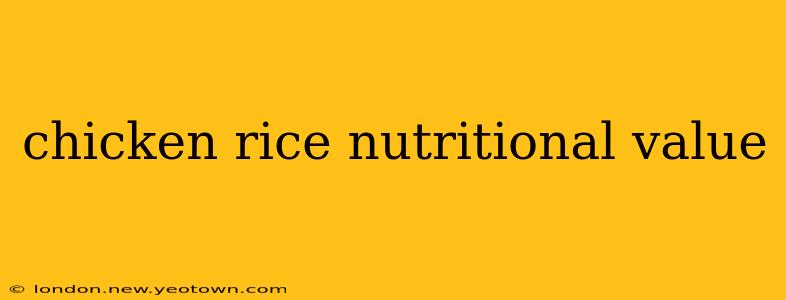 chicken rice nutritional value