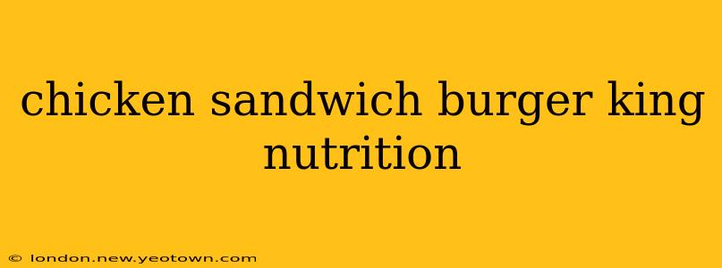 chicken sandwich burger king nutrition