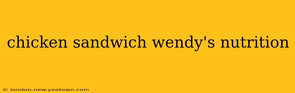 chicken sandwich wendy's nutrition