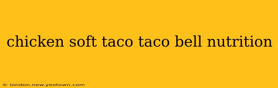 chicken soft taco taco bell nutrition