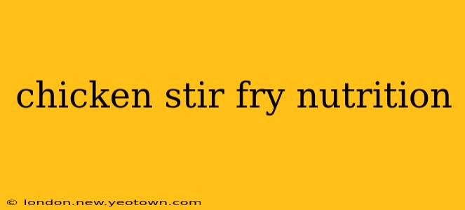 chicken stir fry nutrition