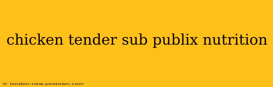 chicken tender sub publix nutrition