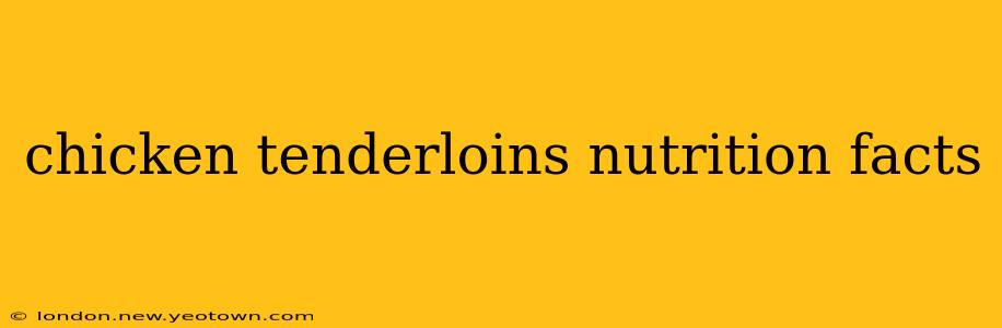 chicken tenderloins nutrition facts
