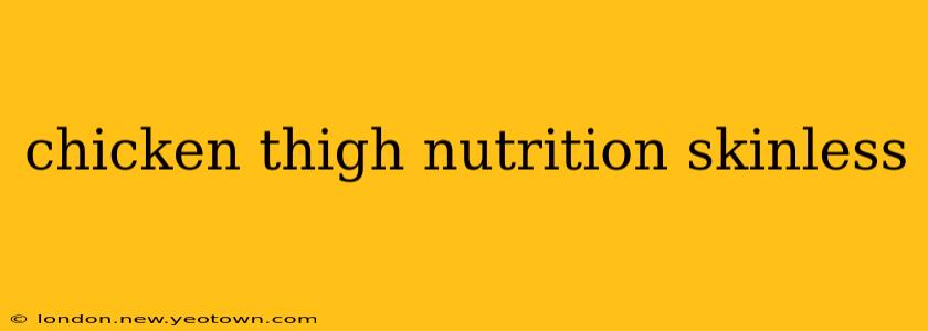 chicken thigh nutrition skinless