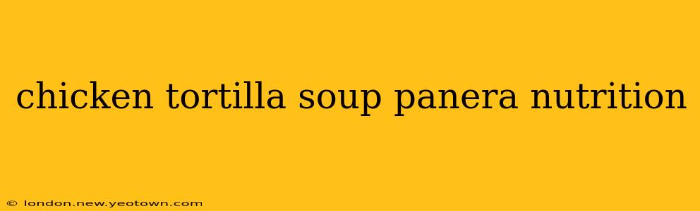 chicken tortilla soup panera nutrition
