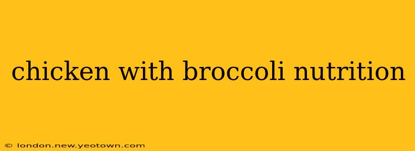 chicken with broccoli nutrition