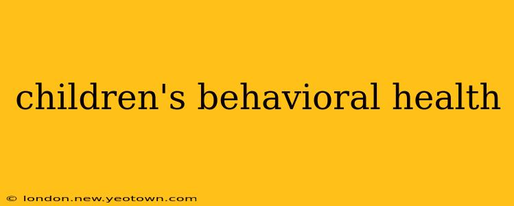 children's behavioral health