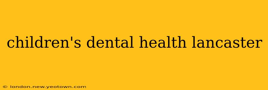 children's dental health lancaster