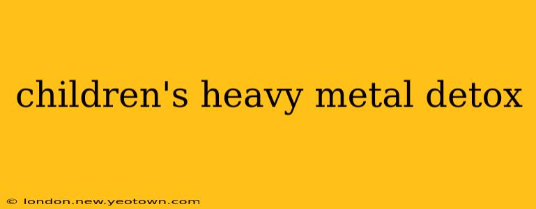 children's heavy metal detox