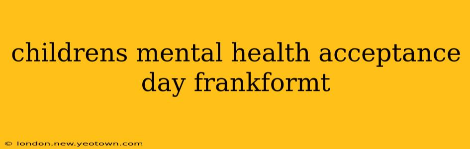childrens mental health acceptance day frankformt