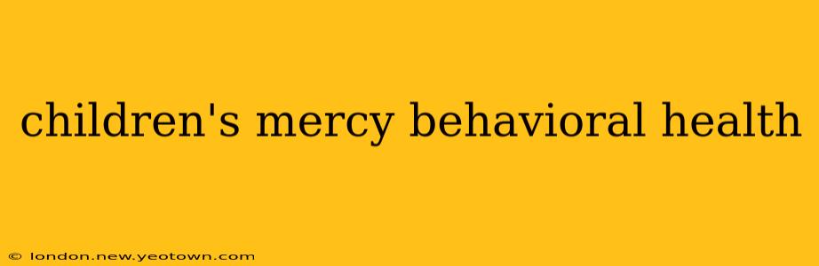 children's mercy behavioral health
