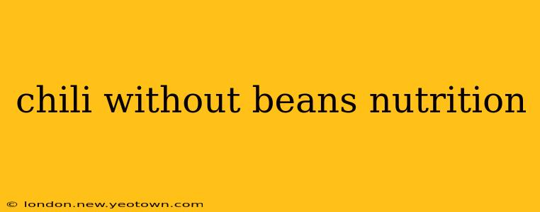 chili without beans nutrition