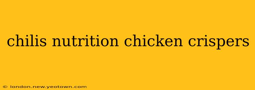 chilis nutrition chicken crispers