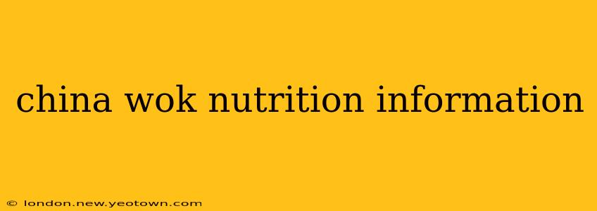 china wok nutrition information