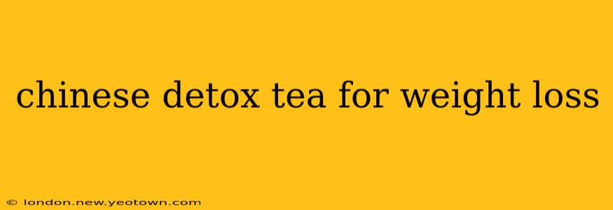 chinese detox tea for weight loss