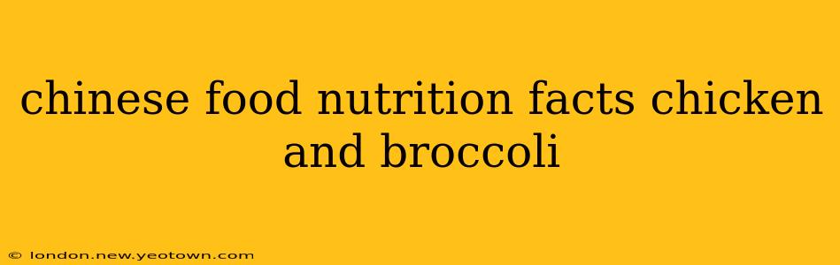 chinese food nutrition facts chicken and broccoli