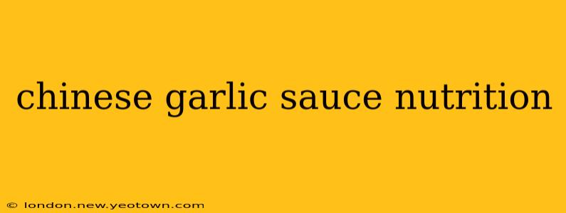chinese garlic sauce nutrition