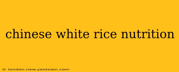chinese white rice nutrition