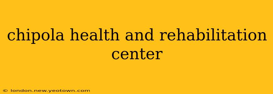chipola health and rehabilitation center