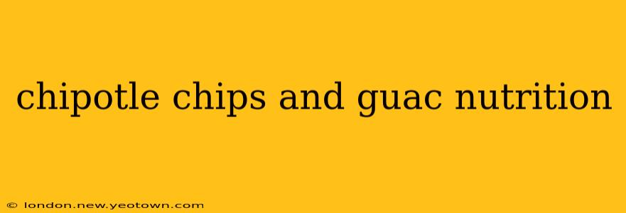 chipotle chips and guac nutrition