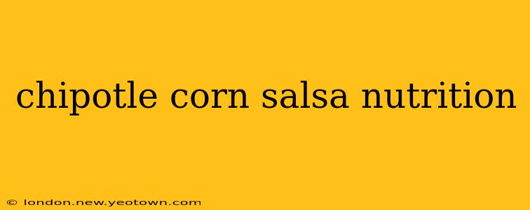 chipotle corn salsa nutrition