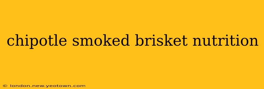 chipotle smoked brisket nutrition