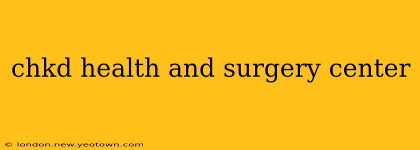 chkd health and surgery center