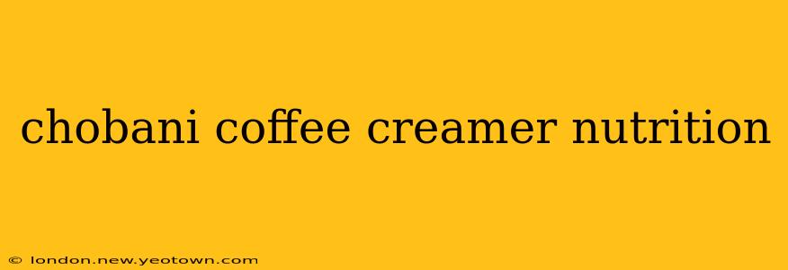 chobani coffee creamer nutrition