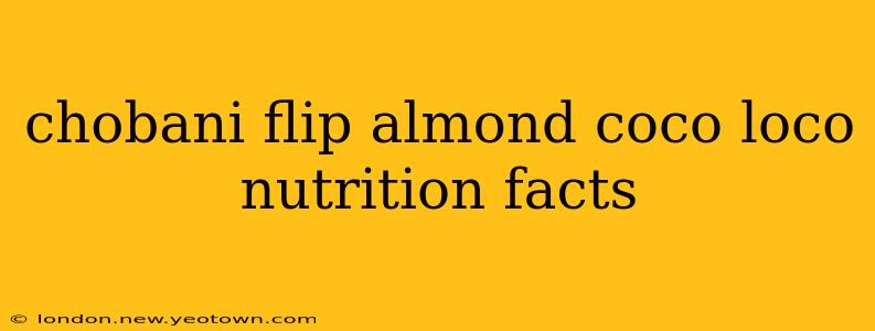 chobani flip almond coco loco nutrition facts