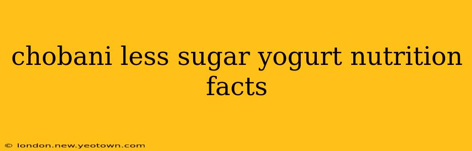 chobani less sugar yogurt nutrition facts