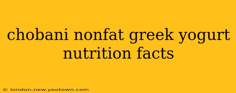 chobani nonfat greek yogurt nutrition facts