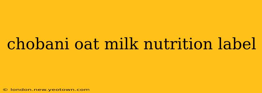 chobani oat milk nutrition label