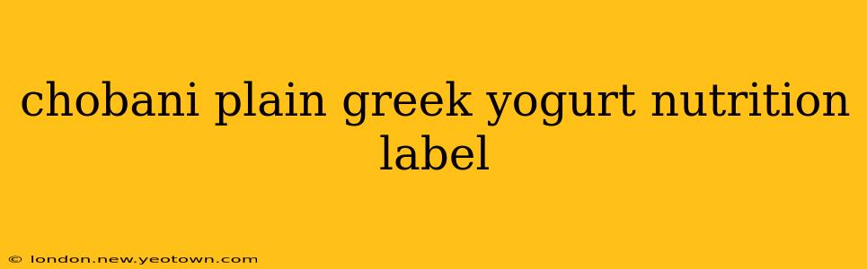 chobani plain greek yogurt nutrition label