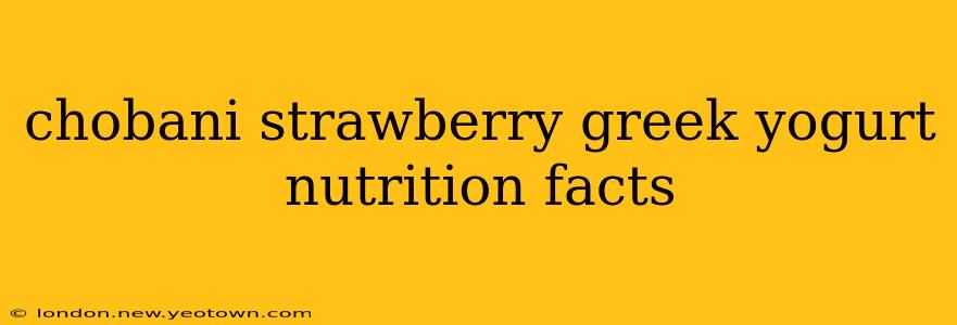 chobani strawberry greek yogurt nutrition facts
