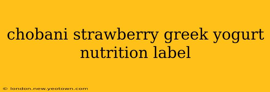 chobani strawberry greek yogurt nutrition label