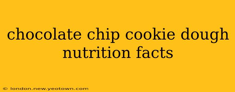 chocolate chip cookie dough nutrition facts