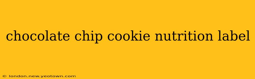 chocolate chip cookie nutrition label