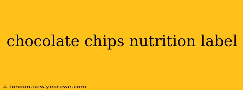chocolate chips nutrition label