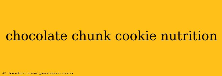 chocolate chunk cookie nutrition