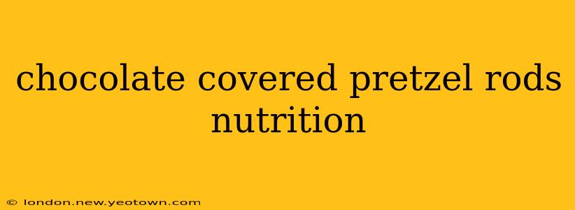chocolate covered pretzel rods nutrition