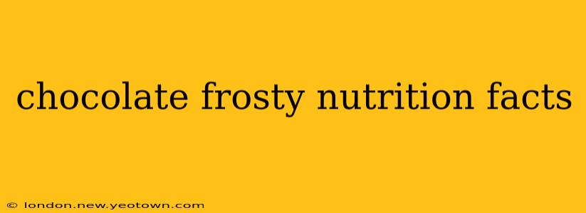 chocolate frosty nutrition facts